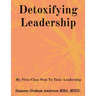 Detoxifying Leadership: My First Class Seat To Toxic Leadership