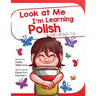 Look At Me I'm Learning Polish: A Story For Ages 3-6