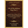 Life Of His Holiness Pope Pius X: Together With A Sketch Of The Life Of His Venerable Predecessor, His Holiness Pope Leo XIII (1904)