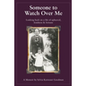 Someone to Watch Over Me: A Holocaust Memoir Looking Back on a Life of Upheaval Kindness and Fortune