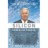 Silicon: From the Invention of the Microprocessor to the New Science of Consciousness