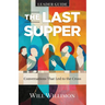 The Last Supper Leader Guide: Conversations That Led to the Cross