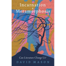 Incarnation & Metamorphosis: Can Literature Change Us?