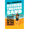 Running Through Sand: An Ageing Comedian's Ill-Thought-Out Ultra in the Sahara