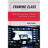 Framing Class: Media Representations of Wealth and Poverty in America