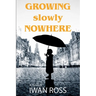 Growing Nowhere Slowly