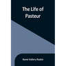 The life of Pasteur