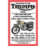 BOOK OF THE TRIUMPH TWINS 1956-1969 PRE-UNIT & UNIT CONSTRUCTION 350cc, 500cc & 650cc TWINS