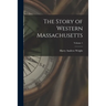 The Story of Western Massachusetts; Volume 1