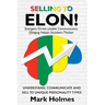 Selling to ELON!: Understand, Communicate and Sell to Unique Personality Types