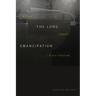 The Long Emancipation: Moving Toward Black Freedom