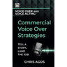 Commercial Voice Over Strategies: Tell A Story, Land The Job