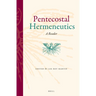 Pentecostal Hermeneutics: A Reader