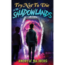 Try Not to Die: In The Shadowlands: An Interactive Adventure