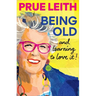 Being Old...and Learning to Love It!