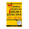 The 7 Simple Steps To Highly Effective Joke Writing: 7 Steps To Writing And Revising Comedy Gold