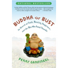 Buddha or Bust: In Search of Truth, Meaning, Happiness and the Man Who Found Them All