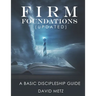 Firm Foundations: A Basic Discipleship Guide