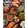 50 Low-Fat Food Recipes for Home