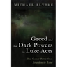 Greed and the Dark Powers in Luke-Acts: The Cosmic Battle from Jerusalem to Rome
