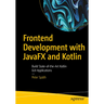 Frontend Development with Javafx and Kotlin: Build State-Of-The-Art Kotlin GUI Applications