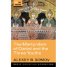 The Martyrdom of Daniel and the Three Youths