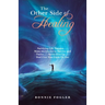 The Other Side of Healing: Surviving Life Trauma . . . Make the Choice to Survive and Thrive . . . Never Give up . . . Don't Let Your Light Go Ou