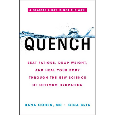 Quench: Beat Fatigue, Drop Weight, and Heal Your Body Through the New Science of Optimum Hydration