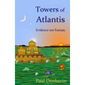 Towers of Atlantis: Evidence not Fantasy