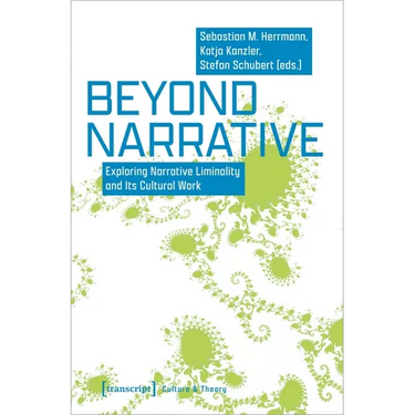 Beyond Narrative: Exploring Narrative Liminality and Its Cultural Work
