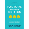 Pastors and Their Critics: A Guide to Coping with Criticism in the Ministry