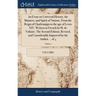An Essay on Universal History, the Manners, and Spirit of Nations, From the Reign of Charlemaign to the age of Lewis XIV. Written in French by M. de V