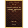 Sermons, Addresses, And Charges By Joseph Bush (1889)