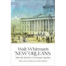 Walt Whitman's New Orleans: Sidewalk Sketches and Newspaper Rambles