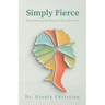 Simply Fierce: Experiencing the Heart of God After Loss