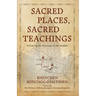Sacred Places, Sacred Teachings: Following the Footsteps of the Buddha