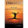 Undamned: My Escape From the Old Testament