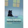 Feline Cultures: Cats Create Their History