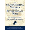 The South Carolina Militia in the Revolutionary War: Captain Henry Felder & the Backcountry Defense