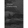 Varieties of Melancholy: A Hopeful Guide to Our Somber Moods
