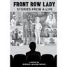 Front Row Lady: Stories From a Life