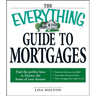 The Everything Guide to Mortgages Book: Find the Perfect Loan to Finance the Home of Your Dreams