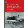 The Evolution of the Political, Social and Economic Life of Cyprus, 1191-1950