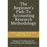 The Beginner's Path To Accounting Research Methodology: Research Techniques for Accounting and Management