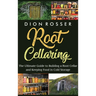 Root Cellaring: The Ultimate Guide to Building a Root Cellar and Keeping Food in Cold Storage