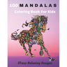100 Mandalas Coloring Book For Kids Stress Relieving Designs: Coloring Book For Kids- Anti-stress and Relaxing - 100 Magnificent Mandalas - Super Leis