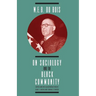 W. E. B. DuBois on Sociology and the Black Community