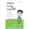 Aspire to Be Inspired: Creating a Nursing Career That Matters