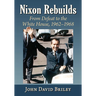 Nixon Rebuilds: From Defeat to the White House, 1962-1968