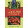 Field Guide to the Rare Plants of Georgia